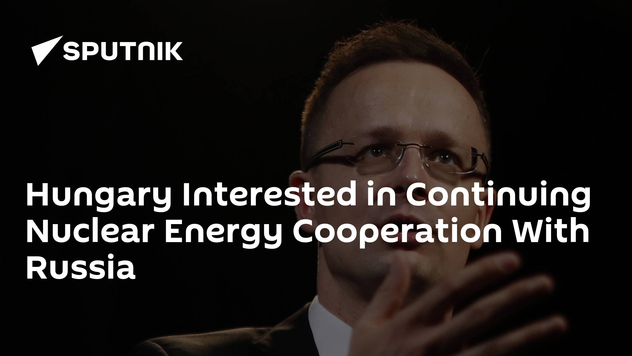 Hungary Interested in Continuing Nuclear Energy Cooperation With Russia