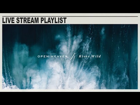 Open Heaven / River Wild Playlist