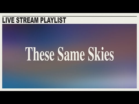 These Same Skies Playlist