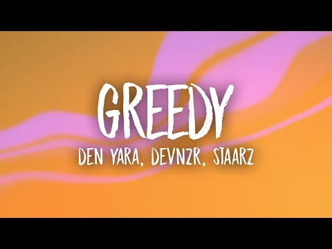 DEN YARA, DEVNZR, Staarz - greedy (Lyrics)