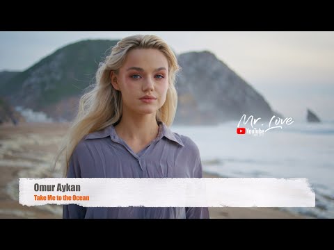 Omur Aykan - Take Me to the Ocean