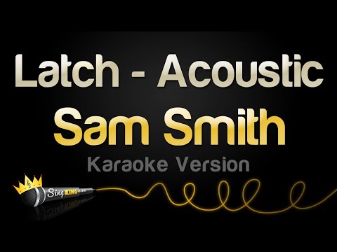 Sam Smith - Latch - Acoustic (Karaoke Version)