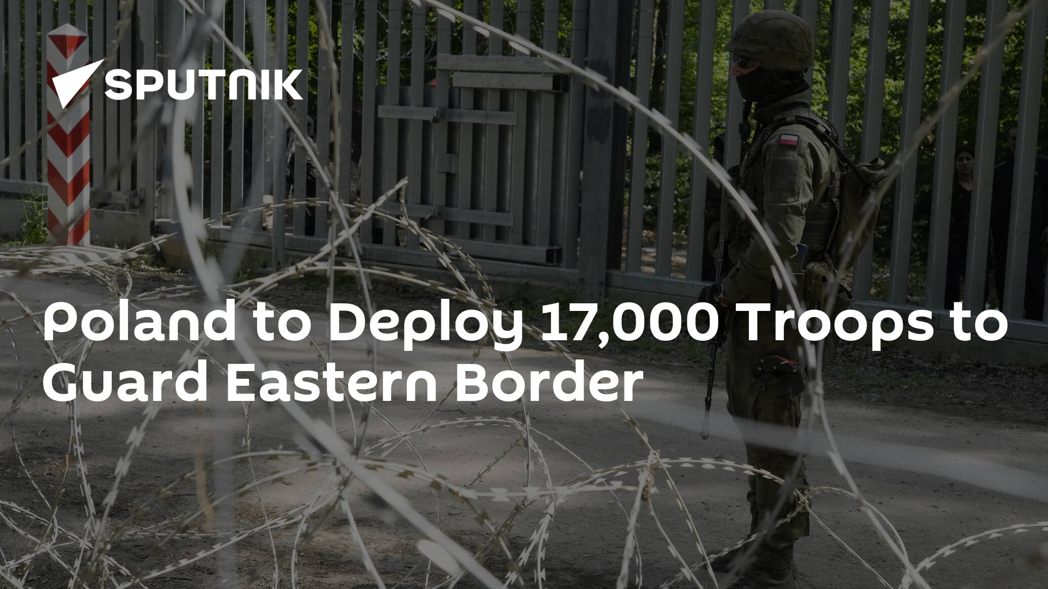 Poland to Deploy 17,000 Troops to Guard Eastern Border