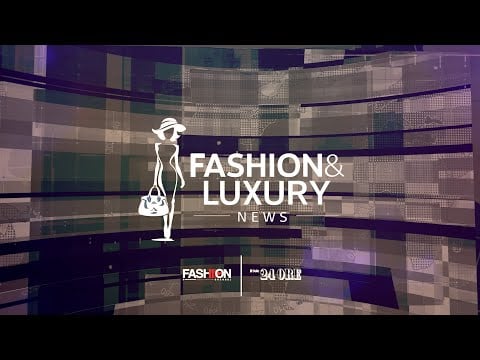 FASHION &amp; LUXURY NEWS Puntata 8 - Fashion Channel