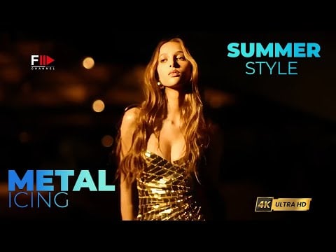 SUMMER STYLE I METAL ICING I Spring Summer 2024 - Fashion Channel Chronicle