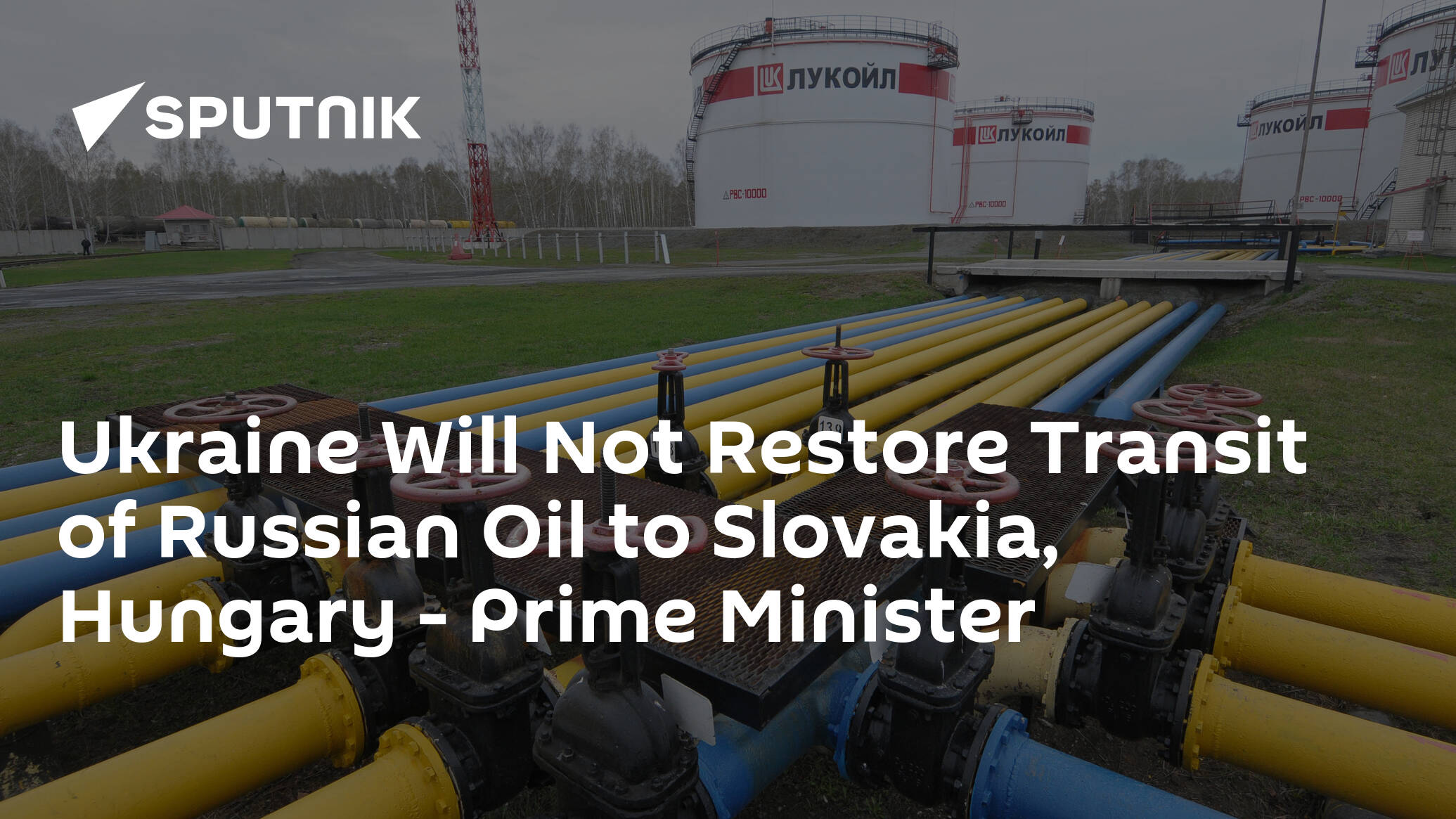 Ukraine Will Not Restore Transit of Russian Oil to Slovakia, Hungary - Prime Minister