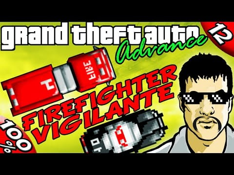 GTA Advance: VIGILANTE + FIREFIGHTER [100% Walkthrough]