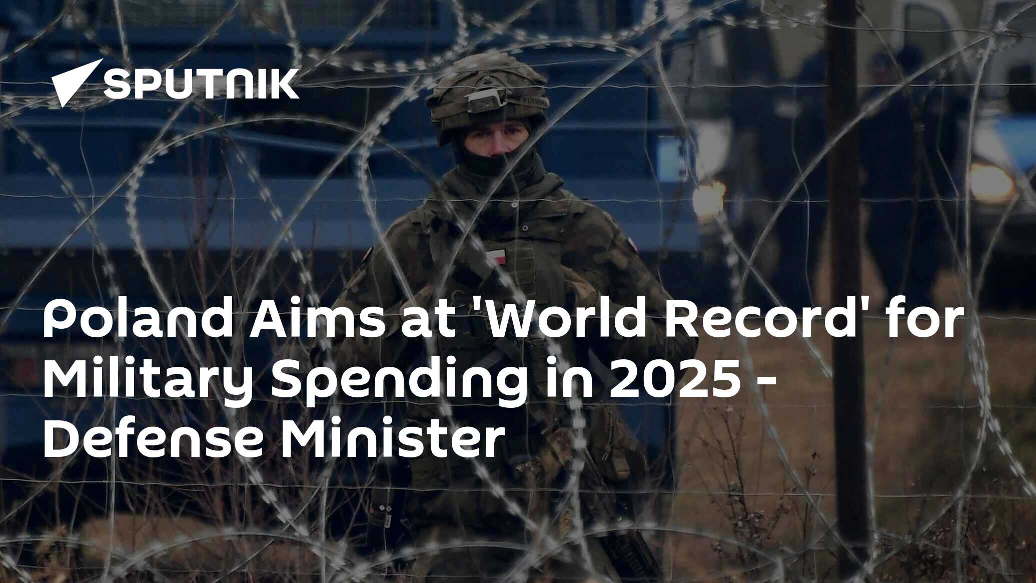 Poland Aims at 'World Record' for Military Spending in 2025 - Defense Minister