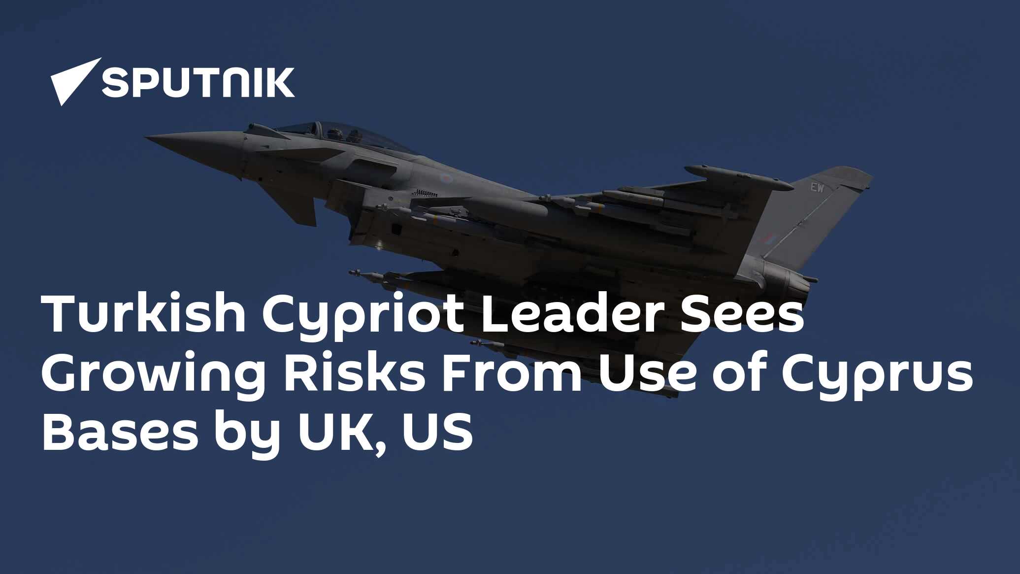 Turkish Cypriot Leader Sees Growing Risks From Use of Cyprus Bases by UK, US