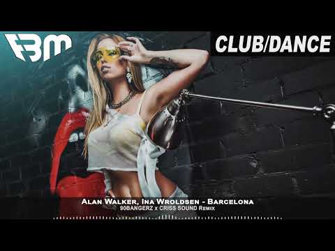 Alan Walker, Ina Wroldsen - Barcelona (90BANGERZ x CRISS SOUND Remix) | FBM