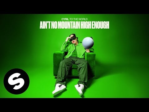 CYRIL - Ain&#39;t No Mountain High Enough (Official Audio)