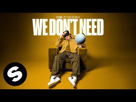 CYRIL - We Don&#39;t Need (Official Audio)