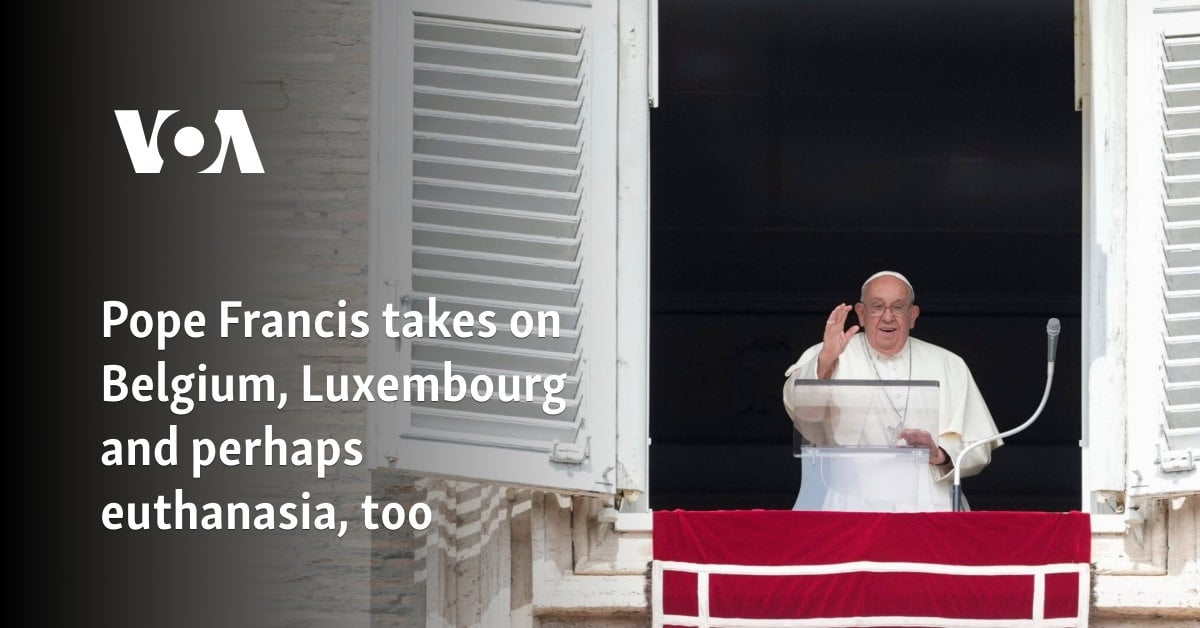 Pope Francis takes on Belgium, Luxembourg and perhaps euthanasia, too