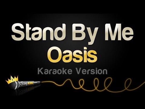 Oasis - Stand By Me (Karaoke Version)