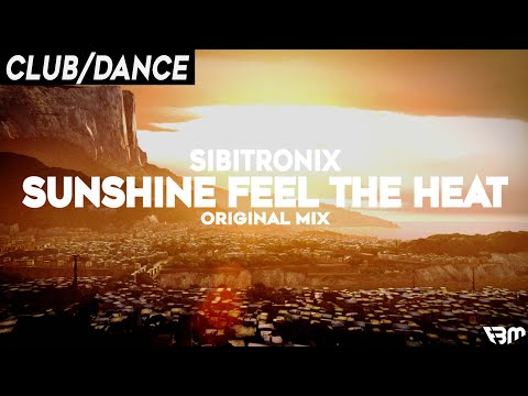 Sibitronix - Sunshine Feel The Heat | FBM