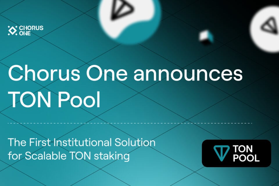 Chorus One Introduces TON Pool: The First Institutional Solution for Scalable TON staking