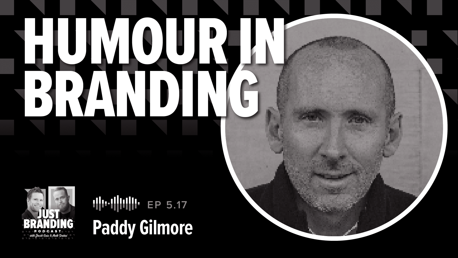 [Podcast] Humour in Branding with Paddy Gilmore