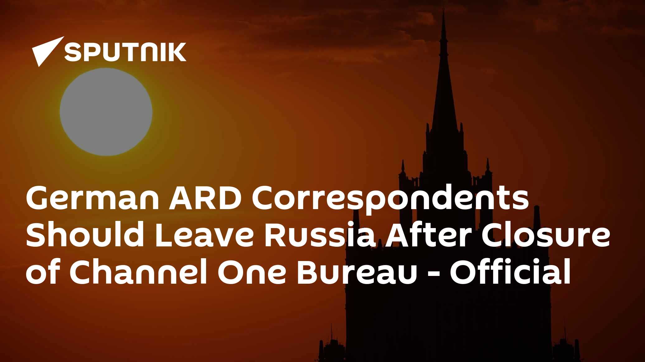 German ARD Correspondents Should Leave Russia After Closure of Channel One Bureau - Official