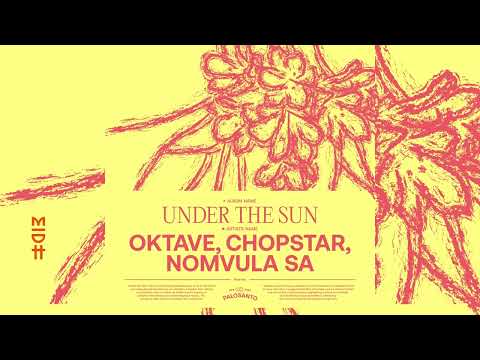 Oktave, Chopstar, Nomvula SA - Under The Sun