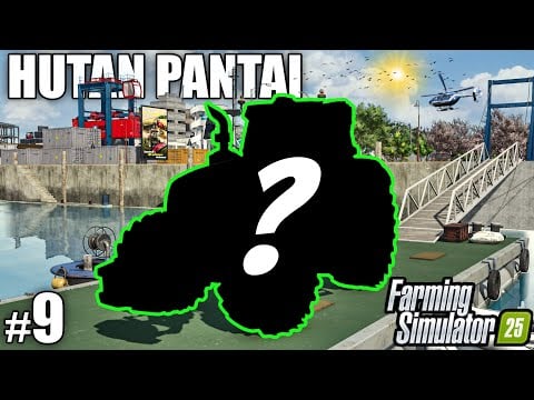 NEW TRACTOR PURCHASE REVEALED! WHAT DID I BUY? | Farming Simulator 25 - HUTAN PANTAI | Episode 9