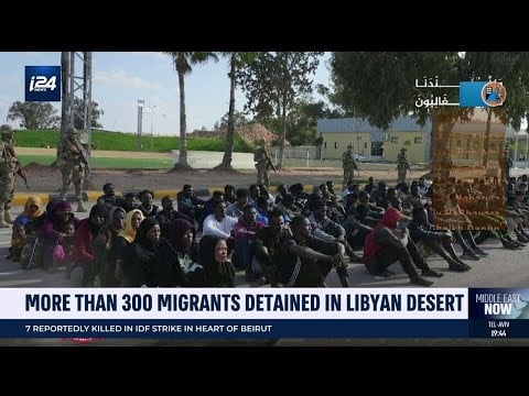 More than 300 migrants detained in Libyan desert