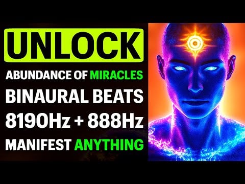 Unlock ABUNDANCE of MIRACLES with 8190Hz 888Hz 80Hz 8Hz Frequency