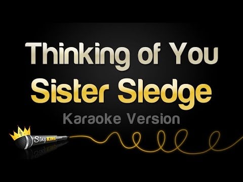 Sister Sledge - Thinking of You (Karaoke Version)