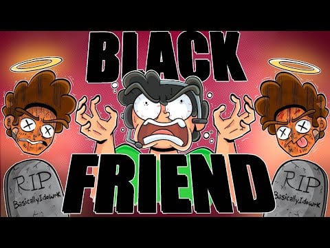 GAMING WITH MY BLACK FRIEND