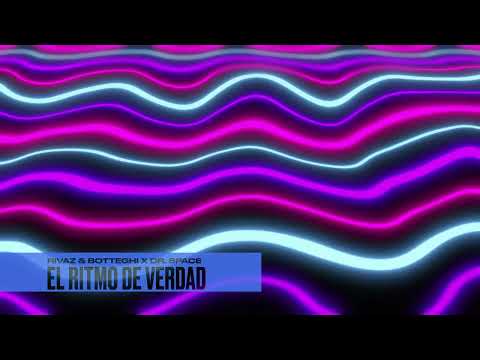 Rivaz &amp; Botteghi x Dr. Space - El Ritmo De Verdad