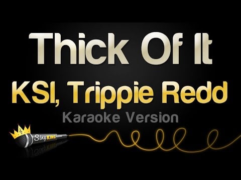 KSI, Trippie Redd - Thick Of It (Karaoke Version)