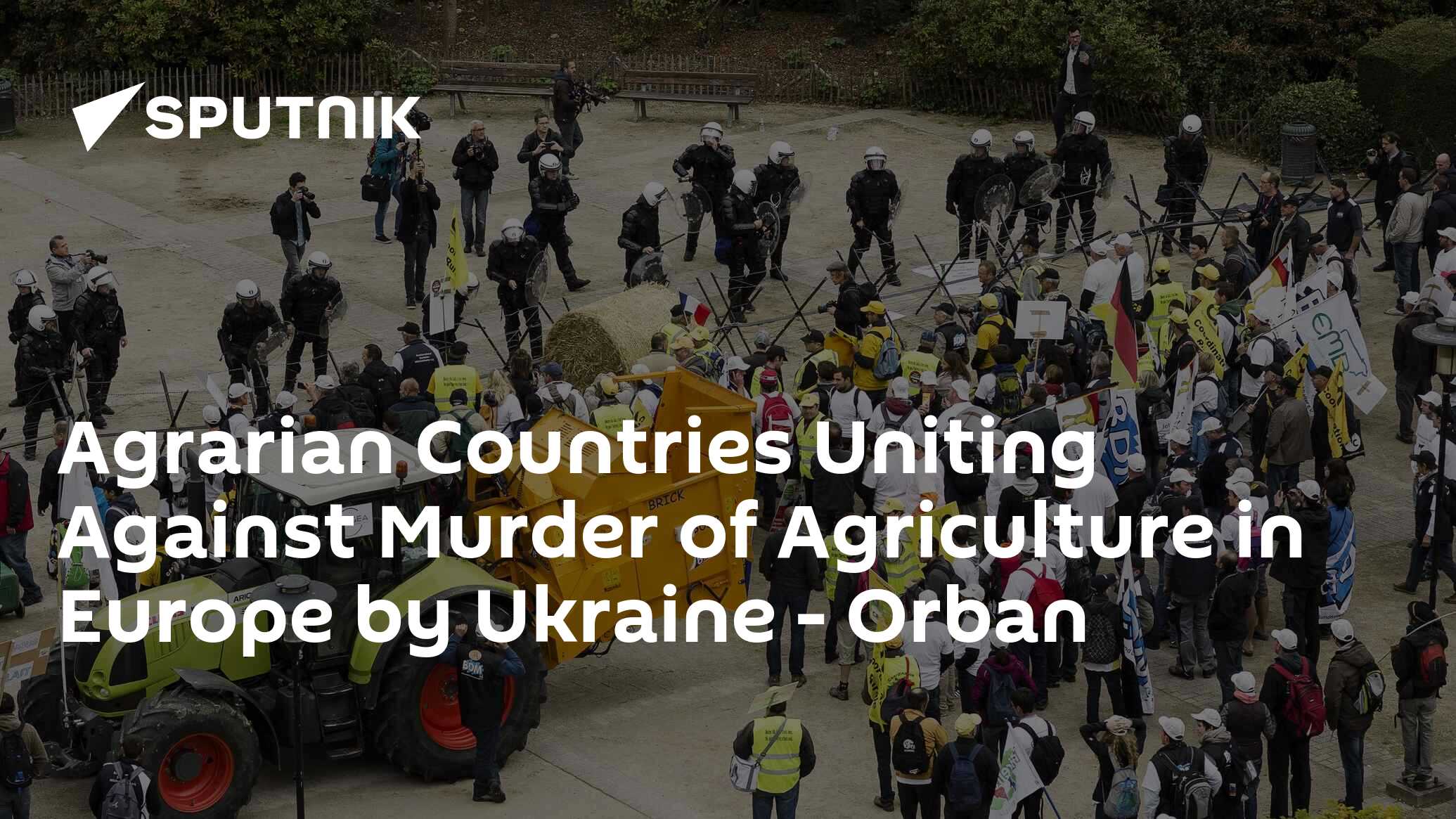 Agrarian Countries Uniting Against Murder of Agriculture in Europe by Ukraine - Orban