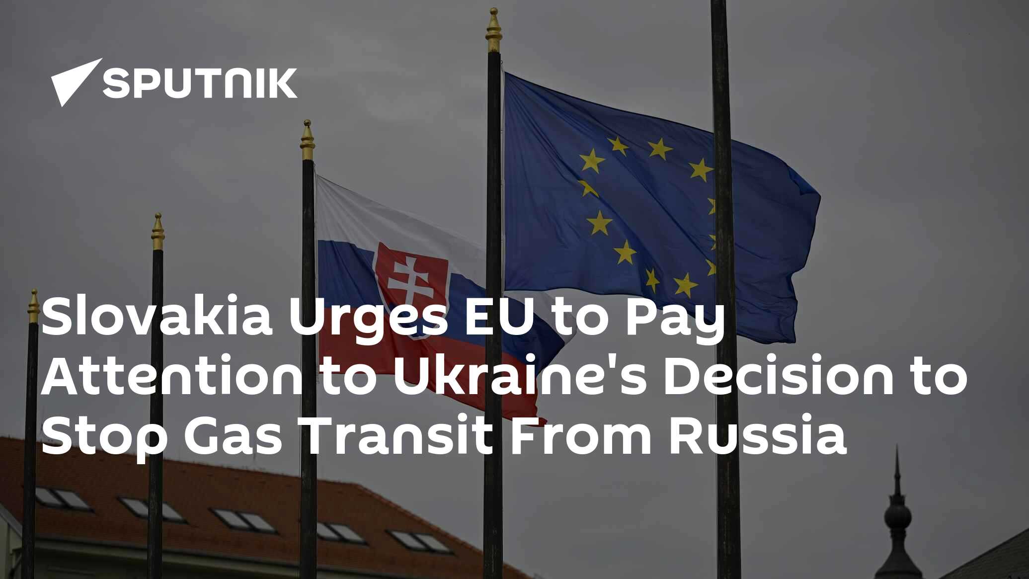 Slovakia Urges EU to Pay Attention to Ukraine's Decision to Stop Gas Transit From Russia