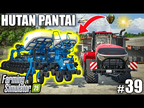 I Spent $250,000 Buying THE BIGGEST PLANTER in FS25 | HUTAN PANTAI | Episode 39