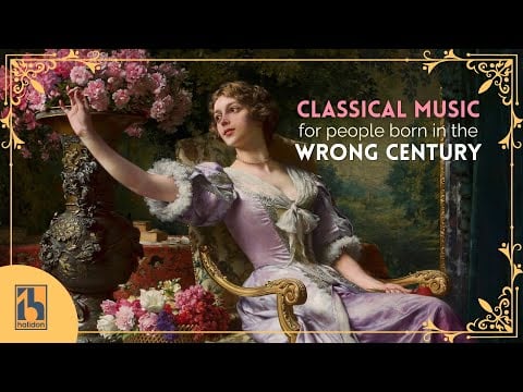 Classical Music for People Born in the Wrong Century