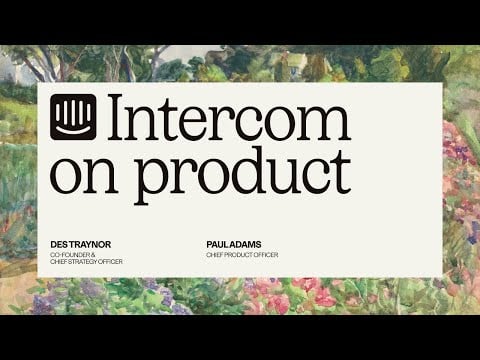 Intercom on Product: How we became an AI-first company