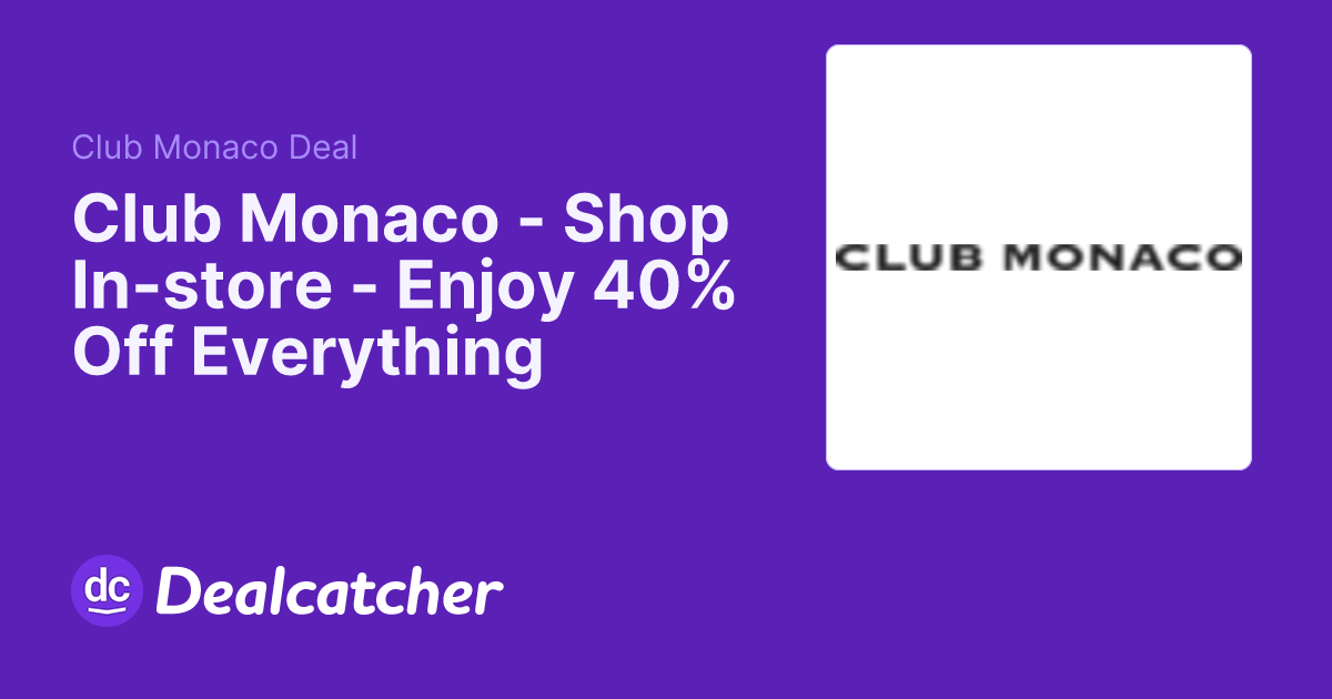 Club Monaco - Shop In-store - Enjoy 40% Off Everything