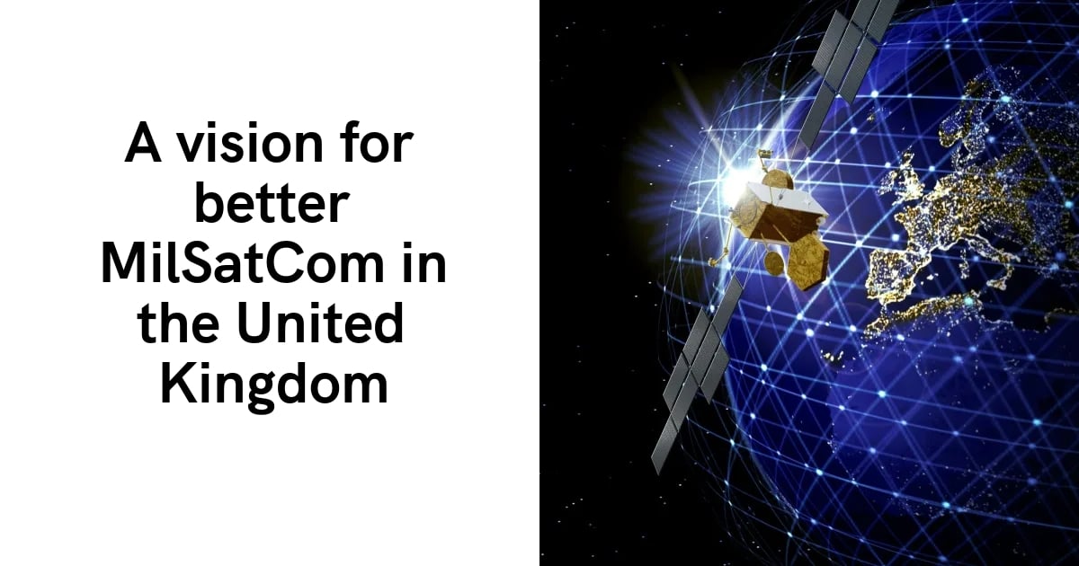 A vision for better MilSatCom in the United Kingdom