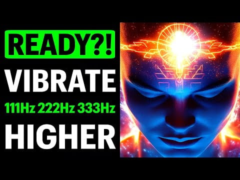 VIBRATE at 111Hz 222Hz 333Hz Frequencies to REMEMBER WHO YOU REALLY ARE